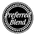 PREFERRED BLEND