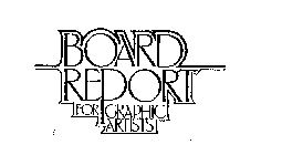 BOARD REPORT FOR GRAPHIC ARTISTS