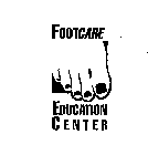FOOTCARE EDUCATION CENTER