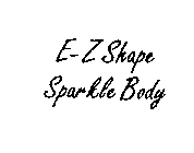 E-Z SHAPE SPARKLE BODY