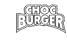 CHOC BURGER