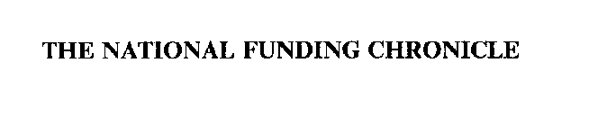 THE NATIONAL FUNDING CHRONICLE