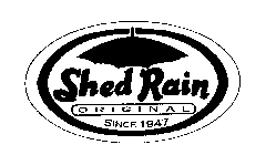 SHED RAIN ORIGINAL SINCE 1947