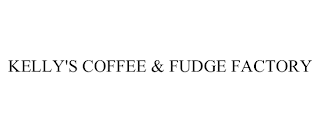 KELLY'S COFFEE & FUDGE FACTORY