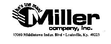 MILLER COMPANY, INC. HE'S THE MAN!