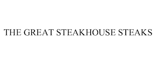 THE GREAT STEAKHOUSE STEAKS