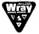 WRAY MUSIC HOUSE SINCE 1955 THEN AND NOW