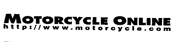 MOTORCYCLE ONLINE HTTP://WWW.MOTORCYCLE.COM