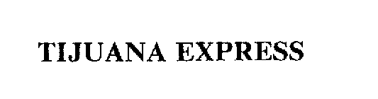 TIJUANA EXPRESS