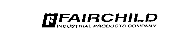 F FAIRCHILD INDUSTRIAL PRODUCTS COMPANY