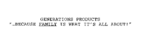 GENERATIONS PRODUCTS 