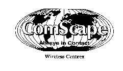 COMSCAPE ALWAYS IN CONTACT WIRELESS CENTREX