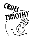 CRUEL TIMOTHY