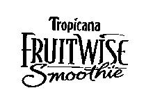 TROPICANA FRUITWISE SMOOTHIE