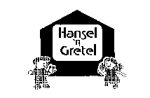 HANSEL 'N GRETEL