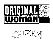 ORIGINAL WOMAN QUEEN