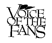 VOICE OF THE FANS