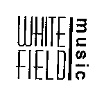 WHITE FIELD MUSIC