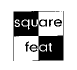SQUARE FEAT