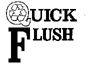 QUICK FLUSH