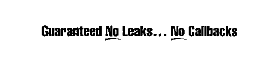 GUARANTEED NO LEAKS...NO CALLBACKS