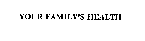 YOUR FAMILY'S HEALTH