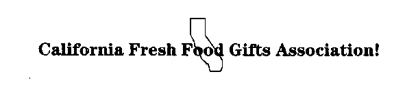 CALIFORNIA FRESH FOOD GIFTS ASSOCIATION!