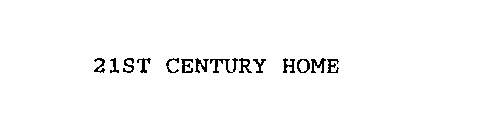 21ST CENTURY HOME