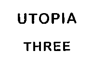 UTOPIA THREE