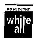 WHITE ALL KO-REC-TYPE