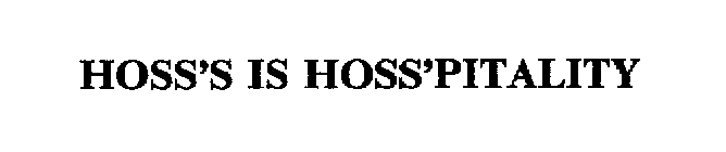 HOSS'S IS HOSS'PITALITY