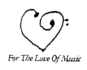 FOR THE LOVE OF MUSIC