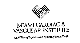 MIAMI CARDIAC & VASCULAR INSTITUTE AN AFFILIATE OF BAPTIST HEALTH SYSTEMS OF SOUTH FLORIDA