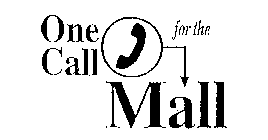 ONE CALL FOR THE MALL