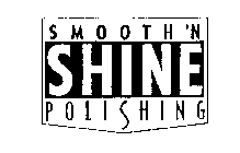 SMOOTH 'N SHINE POLISHING