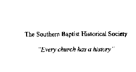 THE SOUTHERN BAPTIST HISTORICAL SOCIETY 