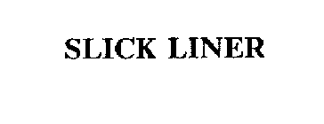 SLICK LINER