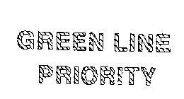 GREEN LINE PRIORITY