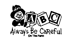 ABC ALWAYS BE CAREFUL ON THE FARM