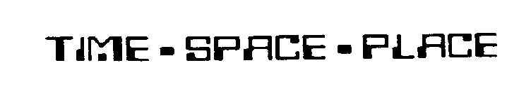 TIME-SPACE-PLACE