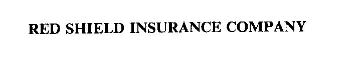 RED SHIELD INSURANCE COMPANY