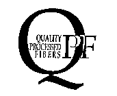QPF QUALITY PROCESSED FIBERS