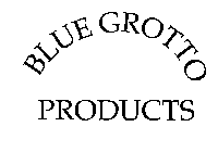 BLUE GROTTO PRODUCTS