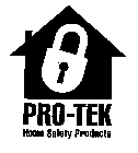 PRO-TEK HOME SAFETY PRODUCTS