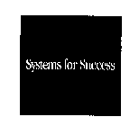 SYSTEMS FOR SUCCESS