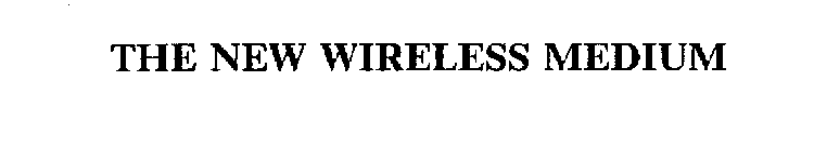 THE NEW WIRELESS MEDIUM