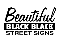 BEAUTIFUL BLACK BLACK STREET SIGNS