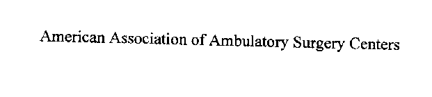 AMERICAN ASSOCIATION OF AMBULATORY SURGERY CENTERS