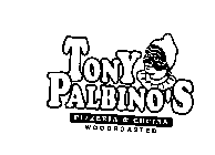 TONY PALBINO'S PIZZERIA & CUCINA WOODROASTED