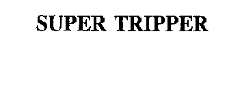 SUPER TRIPPER
